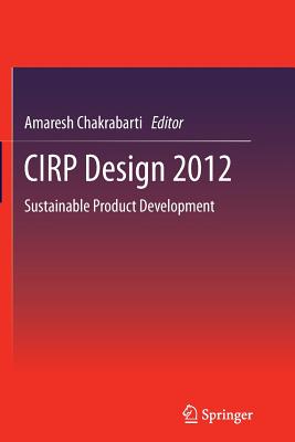 Cirp Design 2012: Sustainable Product Development - Chakrabarti, Amaresh (Editor)