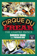 Cirque Du Freak: The Manga, Vol. 6: The Vampire Prince Volume 6