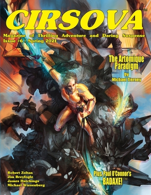 Cirsova Magazine of Thrilling Adventure and Daring Suspense Issue #6 / Spring 2021 - Tierney, Michael, and Oxenuk, Anton, and Alexander, P (Editor)