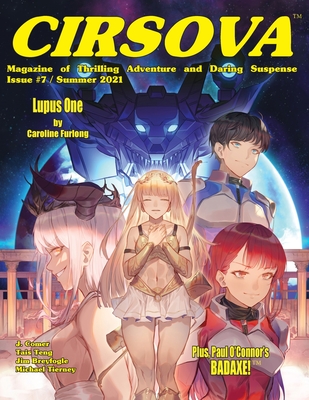 Cirsova Magazine of Thrilling Adventure and Daring Suspense Issue #7 / Summer 2021 - Furlong, Caroline, and Alexander, P (Editor), and Usanekorin