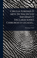 Cirugia Forense ?" Arte De Hacer Los Informes Y Declaraciones Chirurgico-legales...
