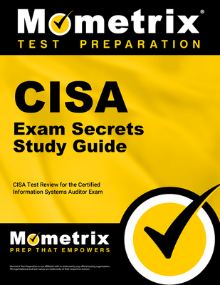 Cisa Exam Secrets Study Guide: Cisa Test Review for the Certified Information Systems Auditor Exam - Mometrix Information Security Certification Test Team (Editor)