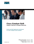 Cisco Catalyst QoS: Quality of Service in Campus Networks - Flannagan, Michael E, and Froom, Richard, and Turek, Kevin