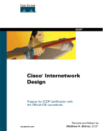 Cisco Internetwork Design - Birkner, Matthew H (Editor), and Kelly, Thomas M (Foreword by), and Cisco Systems, Inc