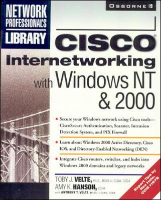 Cisco Internetworking with Windows NT and 2000 - Velte, Toby J, PH.D., and Hanson, Amy, and Velte, Anthony T, MCSE+I, CCNA, CCDA