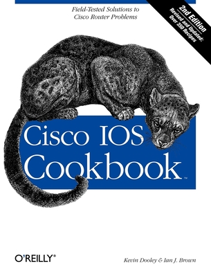 Cisco IOS Cookbook: Field-Tested Solutions to Cisco Router Problems - Dooley, Kevin, and Brown, Ian