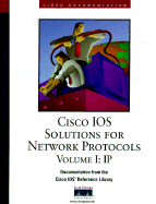Cisco IOS Solutions for Network Protocols Volume I: IP - Cisco Systems Inc