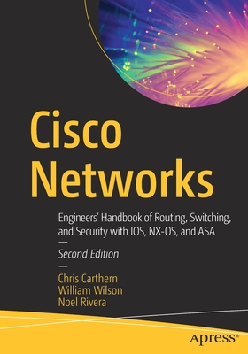 Cisco Networks: Engineers' Handbook of Routing, Switching, and Security with Ios, Nx-Os, and Asa - Carthern, Chris, and Wilson, William, and Rivera, Noel