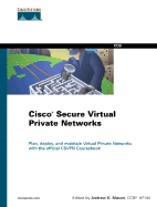 Cisco Secure Virtual Private Networks - Mason, Andrew G, and Stiffler, Rick (Foreword by)