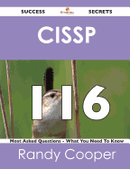 Cissp 116 Success Secrets - 116 Most Asked Questions on Cissp - What You Need to Know