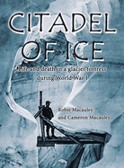 Citadel of Ice: Life and death in a glacier fortress during World War I