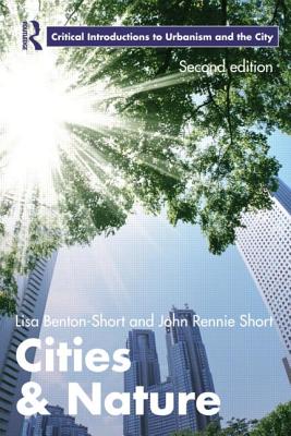 Cities and Nature - Benton-Short, Lisa, and Short, John Rennie