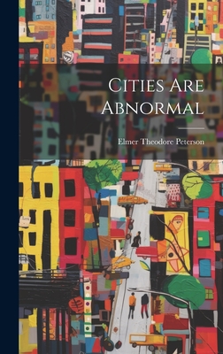 Cities are Abnormal - Peterson, Elmer Theodore