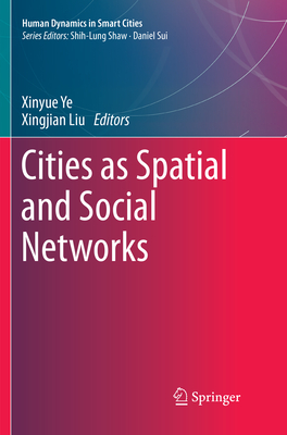 Cities as Spatial and Social Networks - Ye, Xinyue (Editor), and Liu, Xingjian (Editor)