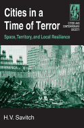 Cities in a Time of Terror: Space, Territory, and Local Resilience: Space, Territory, and Local Resilience