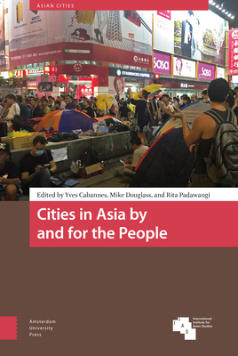 Cities in Asia by and for the People - Cabannes, Yves (Editor), and Douglass, Mike (Editor), and Padawangi, Rita (Editor)