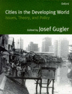 Cities in the Developing World: Issues, Theory, and Policy - Gugler, Josef (Editor)