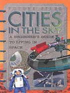 Cities in the Sky: A Beginner's Guide to Living in Space