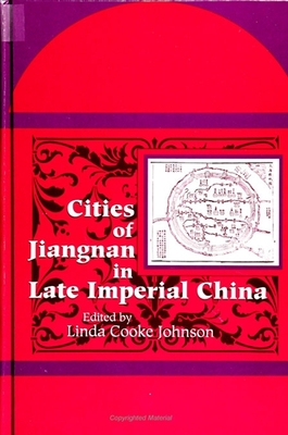 Cities of Jiangnan in Late Imperial China - Johnson, Linda Cooke (Editor), and Rowe, William T, Ph.D. (Introduction by)