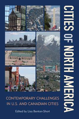 Cities of North America: Contemporary Challenges in U.S. and Canadian Cities - Benton-Short, Lisa (Editor)