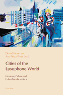 Cities of the Lusophone World: Literature, Culture and Urban Transformations