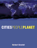 Cities People Planet: Liveable Cities for a Sustainable World - Girardet, Herbert