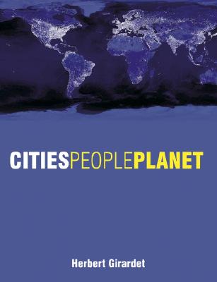 Cities People Planet: Liveable Cities for a Sustainable World - Girardet, Herbert