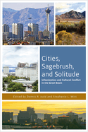 Cities, Sagebrush, and Solitude: Urbanization and Cultural Conflict in the Great Basin