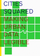 Cities Squared: Making Urban Data Legible