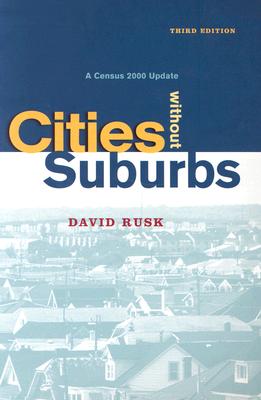 Cities Without Suburbs: A Census 2000 Update - Rusk, David, Mr.