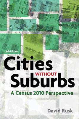 Cities Without Suburbs: A Census 2010 Perspective - Rusk, David, Mr.