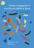 Citizen Categories in the Danish Welfare State: From the Founding Epoch to the Neoliberal Era