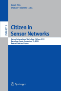 Citizen in Sensor Networks: Second International Workshop, CitiSens 2013, Barcelona, Spain, September 19, 2013, Revised Selected Papers