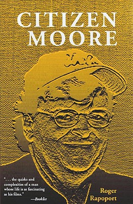 Citizen Moore: The Life and Times of an American Iconoclast - Rapoport, Roger