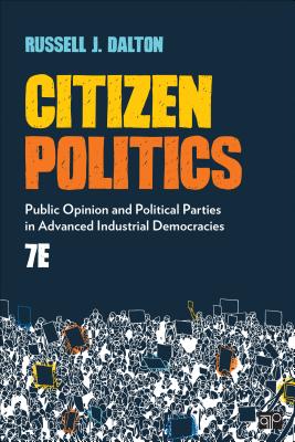 Citizen Politics: Public Opinion and Political Parties in Advanced Industrial Democracies - Dalton, Russell J