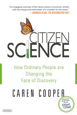 Citizen Science: How Ordinary People Are Changing the Face of Discovery - Cooper, Caren