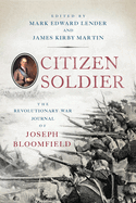 Citizen Soldier : The Revolutionary War Journal of Joseph Bloomfield.