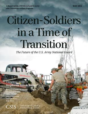 Citizen-Soldiers in a Time of Transition: The Future of the U.S. Army National Guard - Kostro, Stephanie Sanok