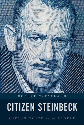 Citizen Steinbeck: Giving Voice to the People - McParland, Robert