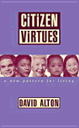 Citizen Virtues: A New Pattern for Living - Alton, David