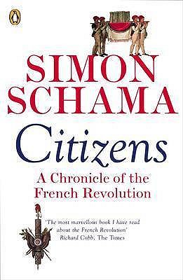 Citizens: A Chronicle of The French Revolution - Schama, Simon
