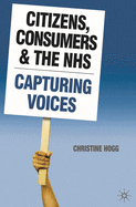 Citizens, Consumers and the Nhs: Capturing Voices