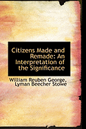 Citizens Made and Remade: An Interpretation of the Significance