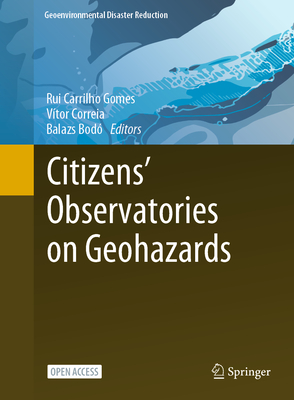 Citizens' Observatories on Geohazards: Lessons from Five Pilots - Gomes, Rui Carrilho (Editor), and Correia, Vtor (Editor), and Bod, Balazs (Editor)