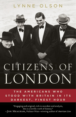 Citizens of London: How Britain Was Rescued in Its Darkest, Finest Hour - Olson, Lynne