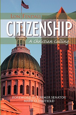 Citizenship: A Christian Calling - Fendall, Lon