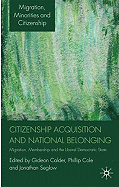 Citizenship Acquisition and National Belonging: Migration, Membership and the Liberal Democratic State