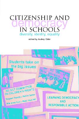Citizenship and Democracy in Schools: Diversity, Identity, Equality - Osler, Audrey