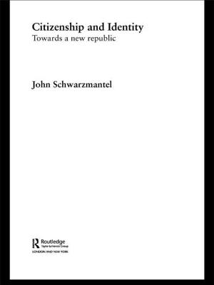 Citizenship and Identity: Towards a New Republic - Schwarzmantel, John