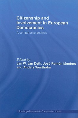Citizenship and Involvement in European Democracies: A Comparative Analysis - Van Deth, Jan W (Editor), and Ramn Montero, Jos (Editor), and Westholm, Anders (Editor)